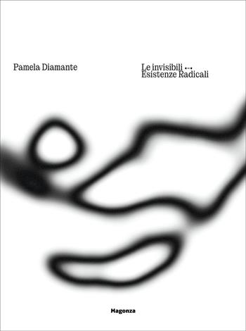 Pamela Diamante. Le invisibili. Esistenze radicali. Ediz. italiana e inglese  - Libro Magonza 2026, Arte | libraccio.click