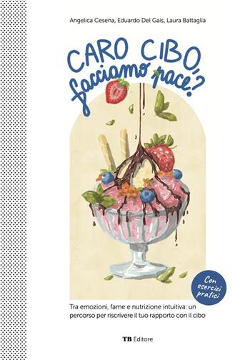 Caro cibo, facciamo pace? - Angelica Cesena, Eduardo Del Gais, Laura Battaglia - Libro Toscana Book 2025 | libraccio.click