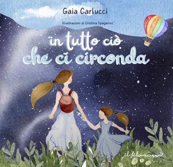In tutto ciò che ci circonda. Ediz. a colori - Gaia Carlucci - Libro ilfilorosso 2026 | libraccio.click