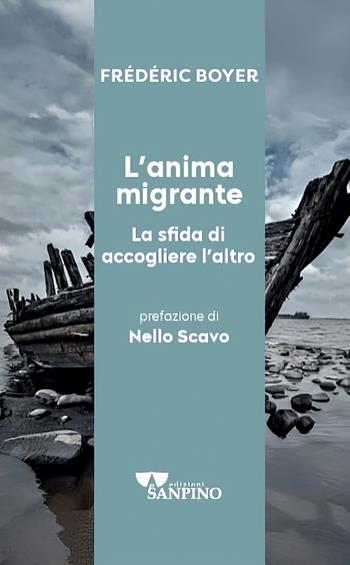 L'anima migrante. La sfida di accogliere l'altro - Frédéric Boyer - Libro Sanpino 2026, Kairoi | libraccio.click