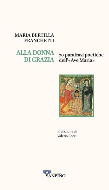 Alla donna di grazia. 70 parafrasi poetiche dell'«Ave Maria» - Maria Bertilla Franchetti - Libro Sanpino 2026 | libraccio.click