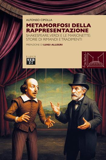 Metamorfosi della rappresentazione. Shakespeare, Verdi e le marionette: storie di rimandi e tradimenti - Alfonso Cipolla - Libro Seb27 2026, Linea teatrale | libraccio.click