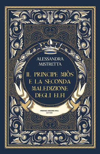 Il principe Miòs e la seconda maledizione degli Elfi - Alessandra Mistretta - Libro PAB Editore 2025, Dreams | libraccio.click