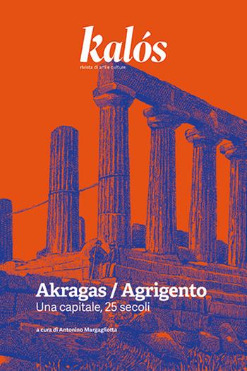 Kalós. rivista di arti e culture. Nuova serie (2025). Vol. 3: Akragas / Agrigento. Una capitale  - Libro Kalós 2025 | libraccio.click
