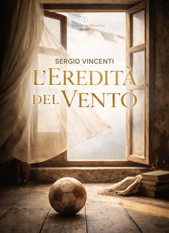 L'eredità del vento - Sergio Vincenti - Libro Letteratura Alternativa 2026, Narrativa Italiana | libraccio.click