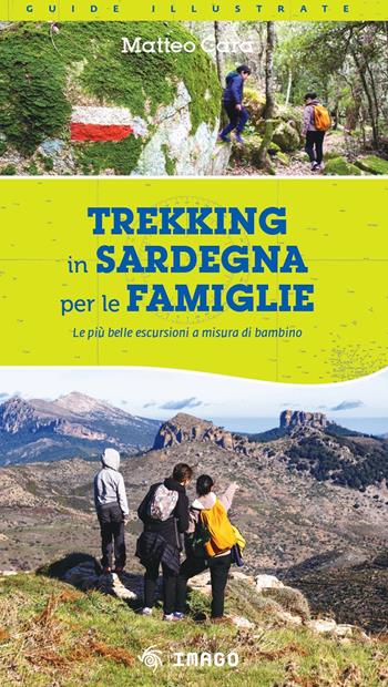 Trekking in Sardegna per le famiglie. Le più belle escursioni a misura di bambino - Matteo Cara - Libro Imago 2026, Guide illustrate | libraccio.click