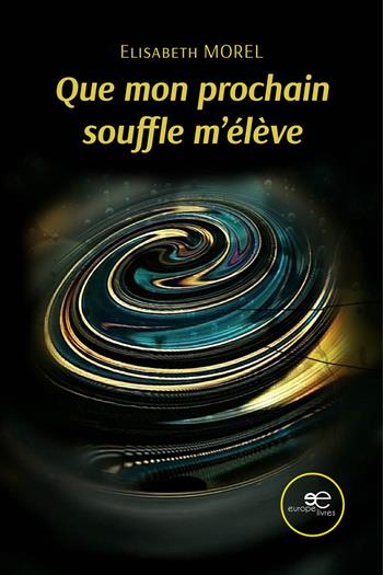 Que mon prochain souffle m'élève - Elisabeth Morel - Libro Europa Edizioni 2025, Mondes | libraccio.click