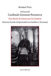 I primati del cardinale Gennaro Portanova. Una storia di amore per la Calabria. Dottrina sociale di spiritualità tra giubileo e terremoti