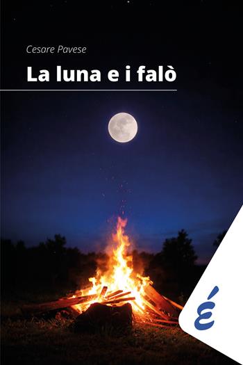 La luna e i falò - Cesare Pavese - Libro Edizioni Epoké 2026, Chilometrozero | libraccio.click