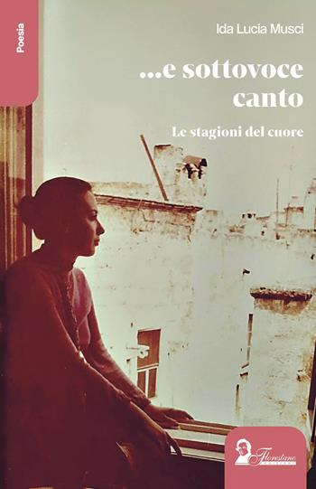 E sottovoce canto - Ida Lucia Musci - Libro Florestano Edizioni 2025 | libraccio.click