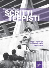 Scritti teppisti. Saggi sul mondo ultras del Terzo Millennio (2008-2022)