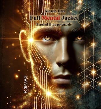 Full mental jacket. Esprimi il tuo potenziale - Alessio Etzi - Libro Formax 2025 | libraccio.click