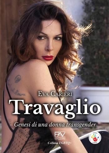 Travaglio. Genesi di una donna transgender - Eva Carieri - Libro Pav Edizioni 2025, LGBTQ+ | libraccio.click