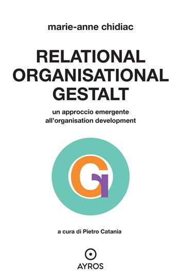 Relational, organizational Gestalt. Un approccio emergente all'organisation development - Marie-Anne Chidiac - Libro Ayros 2026, Segnavia | libraccio.click