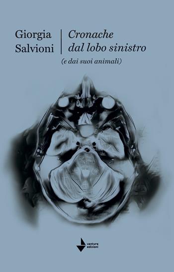 Cronache dal lobo sinistro (e dai suoi animali) - Giorgia Salvioni - Libro Venturaedizioni 2026, Parole madri | libraccio.click