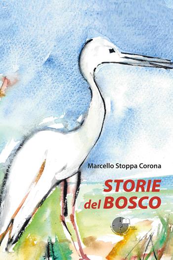 Storie del bosco. Ediz. illustrata - Marcello Stoppa Corona - Libro La Memoria del Mondo 2026 | libraccio.click