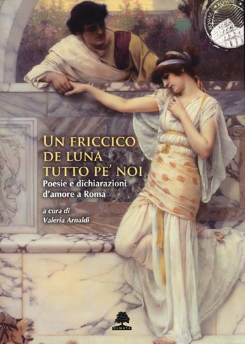 Un friccico de luna tutto pe’ noi. Poesie e dichiarazioni d'amore a Roma  - Libro Olmata 2026, Romae | libraccio.click