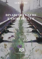 Binari di cenere e fiori di luce