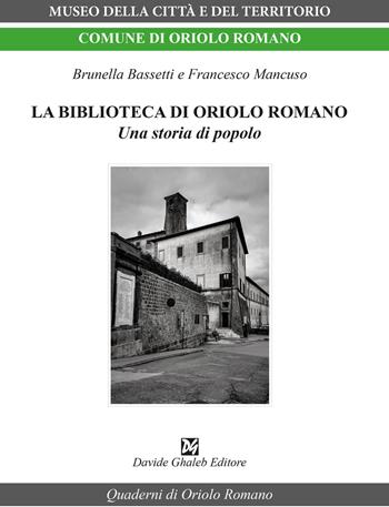 La biblioteca di Oriolo Romano. Una storia di popolo - Brunella Bassetti, Francesco Mancuso - Libro Davide Ghaleb Editore 2026, Quaderni di Oriolo Romano | libraccio.click