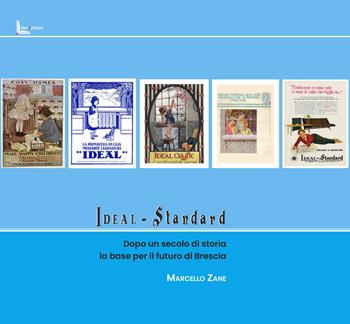Ideal Standard. Dopo un secolo di storia la base per il futuro di Brescia - Marcello Zane - Libro Liberedizioni 2025 | libraccio.click