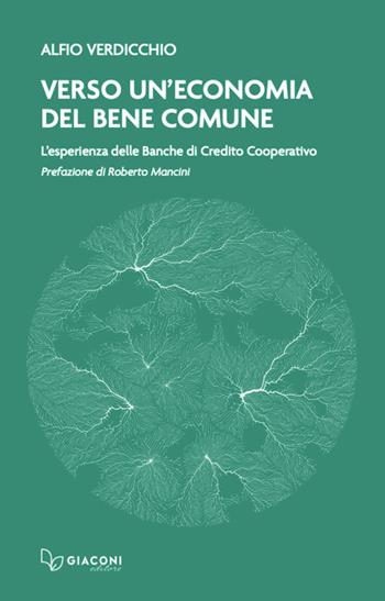 Verso un'economia del bene comune. L'esperienza delle banche di credito cooperativo - Alfio Verdicchio - Libro Giaconi Editore 2025 | libraccio.click