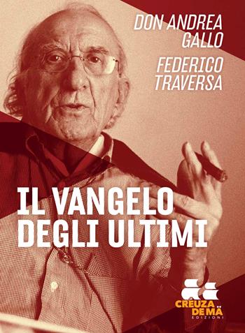 Il Vangelo degli ultimi - Andrea Gallo, Federico Traversa - Libro Crêuza de mä Edizioni 2026, Ostinati e contrari | libraccio.click
