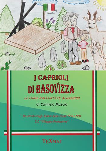 I caprioli di Basovizza. Le foibe raccontate ai bambini. Ediz. per la scuola - Carmela Mascio - Libro Texmat 2026 | libraccio.click
