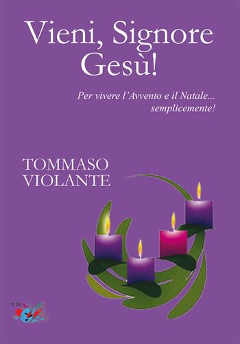 Vieni, Signore Gesù! Per vivere l'Avvento e il Natale... semplicemente! Nuova ediz. - Tommaso Violante - Libro Editrice Domenicana Italiana 2026 | libraccio.click