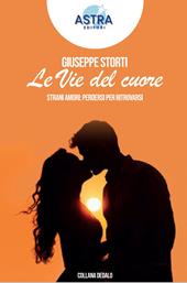 Le vie del cuore. Strani amori: perdersi per ritrovarsi