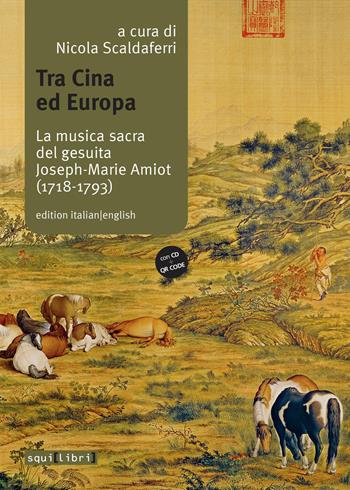 Tra Cina ed Europa. La musica sacra del gesuita Joseph-Marie Amiot (1718-1793). Ediz. italiana e inglese. Con QR code. Con CD-Audio  - Libro Squilibri 2026, Interferenze | libraccio.click