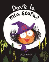 Dov'è la mia scopa? Ediz. illustrata
