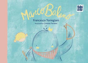 MarcoBaleno. Ediz. a colori - Francesca Torregiani - Libro BABIDI-BÚ 2025, La casetta sdrucciola | libraccio.click
