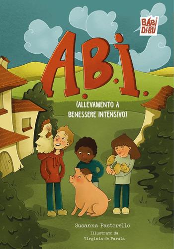 A.B.I. (Allevamento a Benessere Intensivo) - Susanna Pastorello - Libro BABIDI-BÚ 2025, Suricati 10.0 | libraccio.click