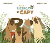 Alla ricerca di Capy. Ediz. a colori